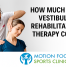 How Much Does Vestibular Rehabilitation Therapy Cost