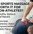 Is Sports Massage Worth It for Non-Athletes? Benefits, Myths & Real Results